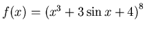 $f(x) = {(x^3+3\sin x +4)}^8$
