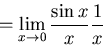 \begin{displaymath}=\lim_{x \to 0} \frac{\sin x}{x}\frac{1}{x}\end{displaymath}
