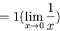 \begin{displaymath}=1(\lim_{x \to 0} \frac{1}{x})\end{displaymath}