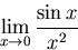 \begin{displaymath}\lim_{x \to 0} \frac{\sin x}{x^2}\end{displaymath}