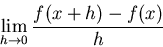 \begin{displaymath}\lim_{h \to 0} \frac{f(x+h)-f(x)}{h}\end{displaymath}